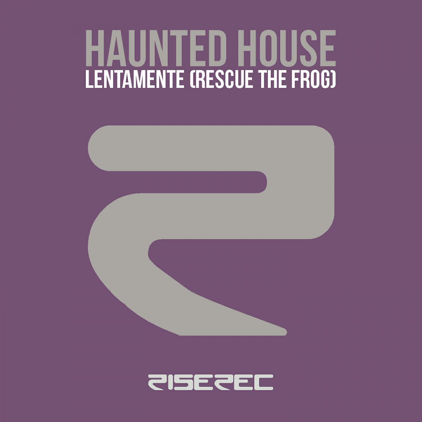 Haunted House - Lentamente (Rescue the Frog) (David Jones & Neuroxyde Remix)