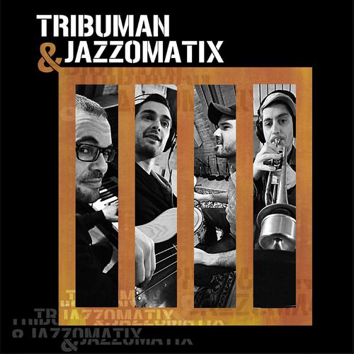 Постер альбома Tribuman & Jazzomatix