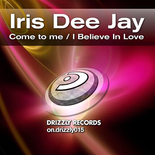 Iris Dee Jay - Come to Me