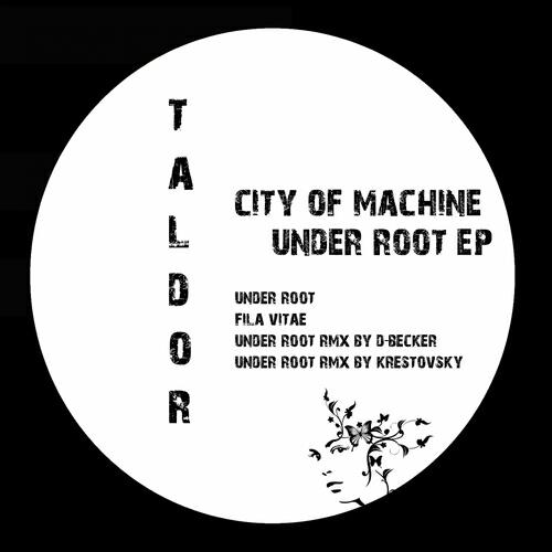 City of Machine - Under Root (Remix By D-becker)