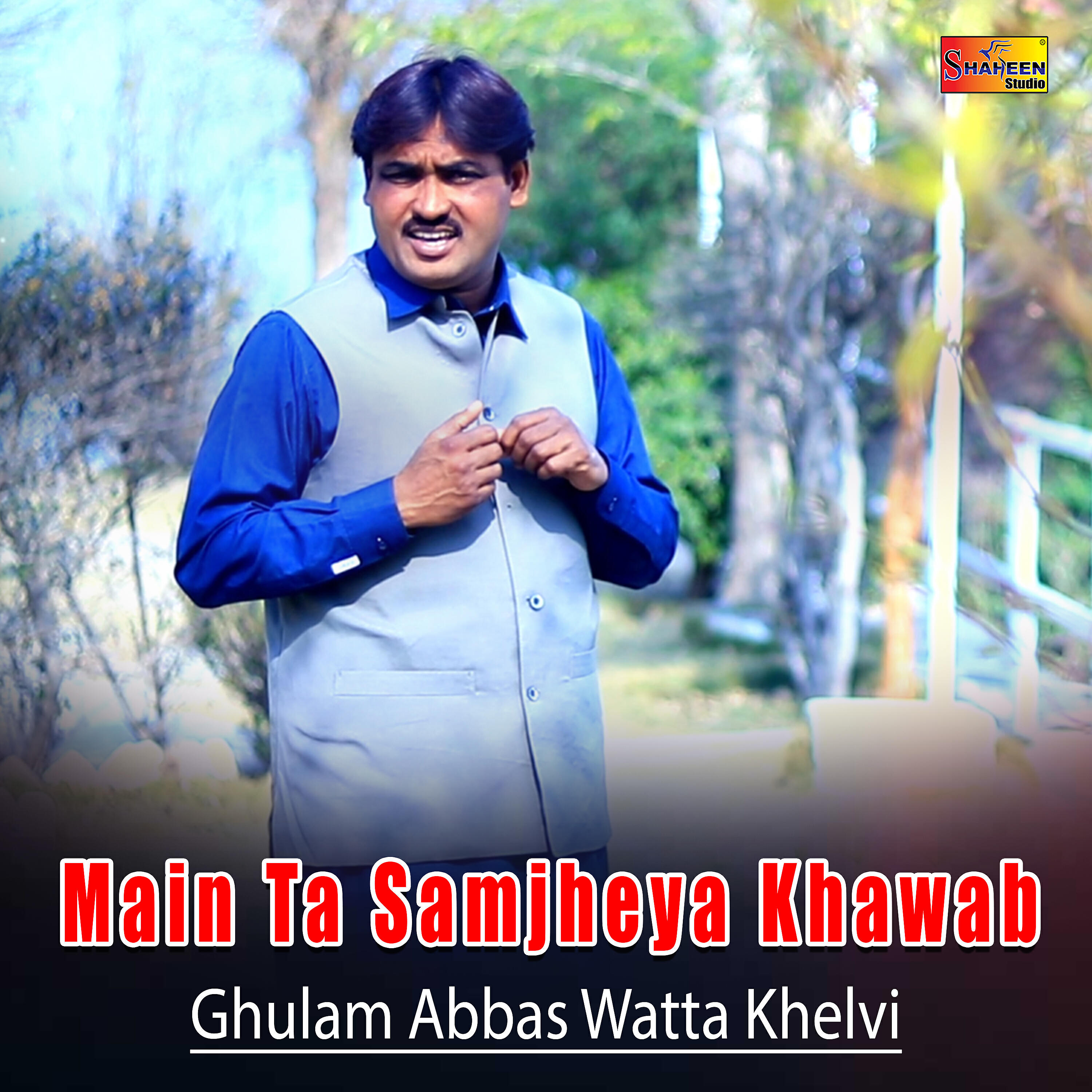 Ghulam Abbas Watta Khelvi - Main Ta Samjheya Khawab
