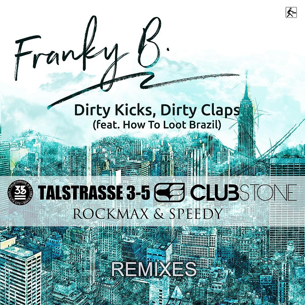 Постер альбома Dirty Kicks, Dirty Claps (Remixes)