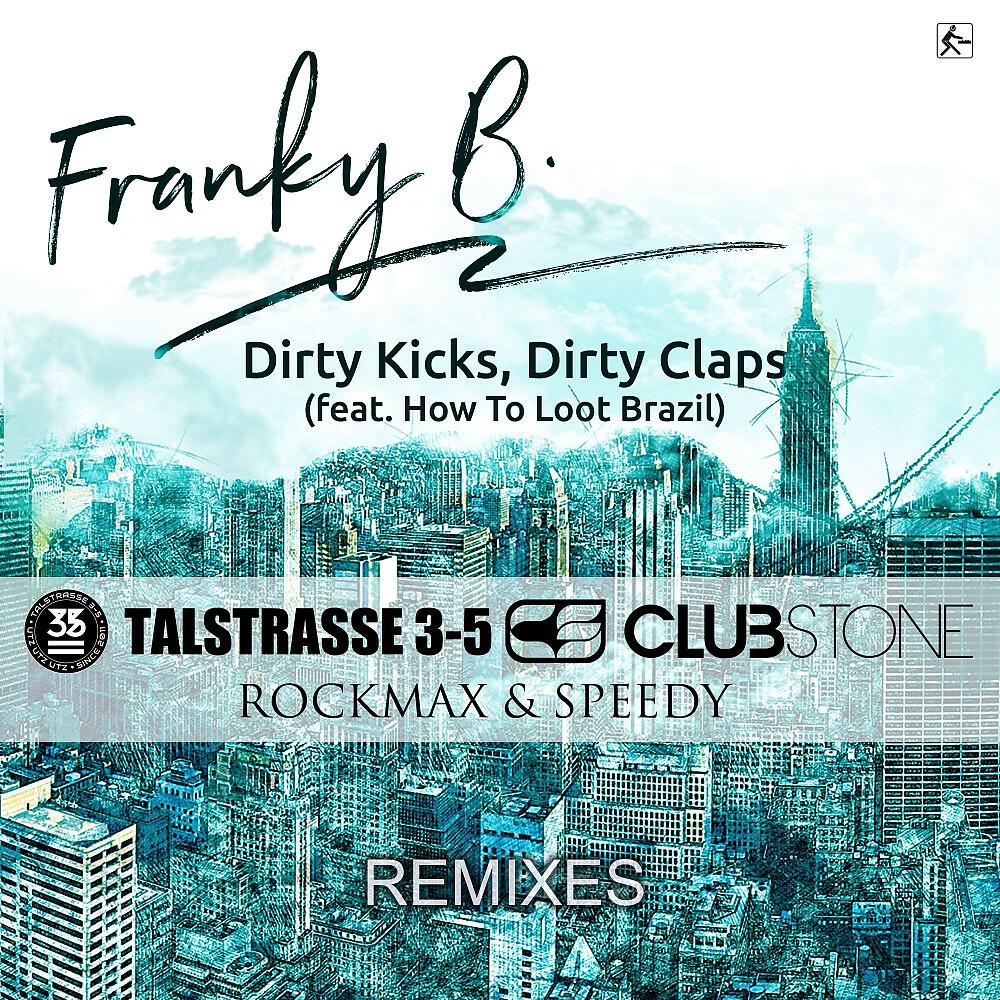 Franky B. - Dirty Kicks, Dirty Claps (Rockmax & Speedy Remix)