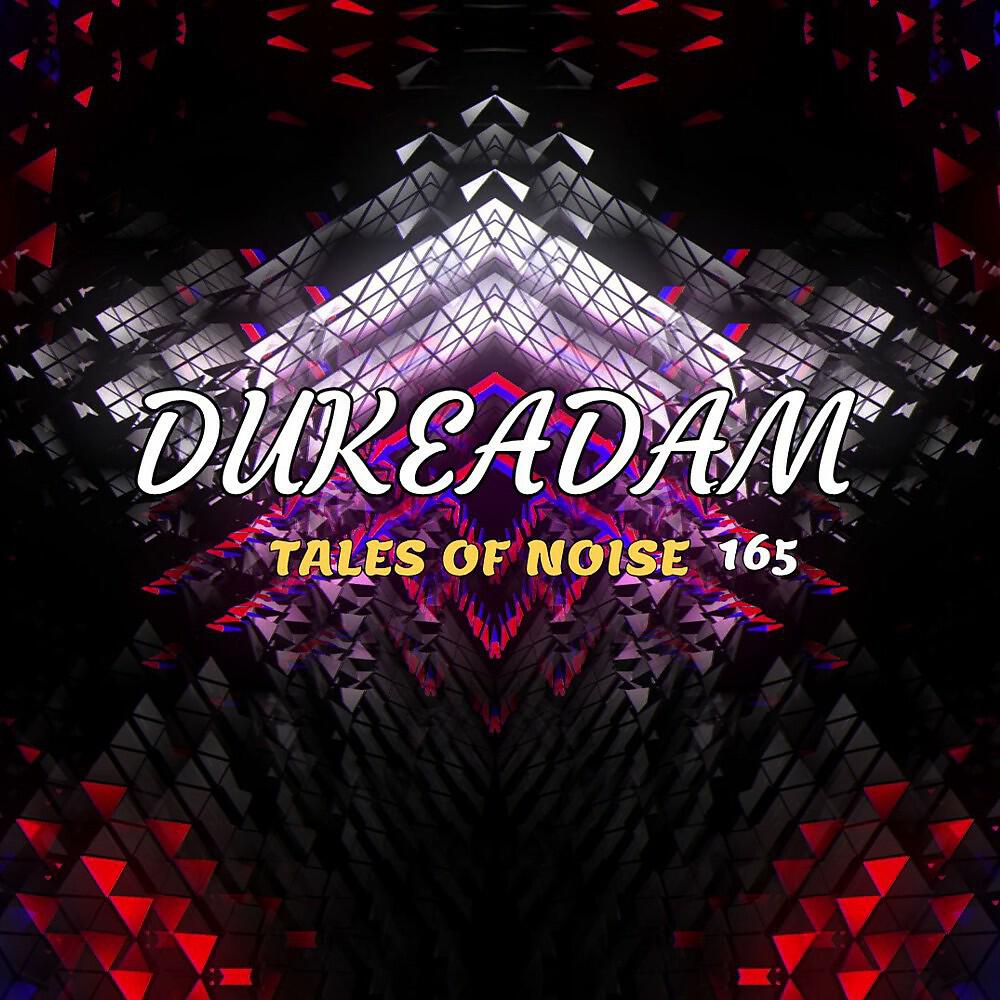 Dukeadam - Tales of Noise 165 (Original Mix)