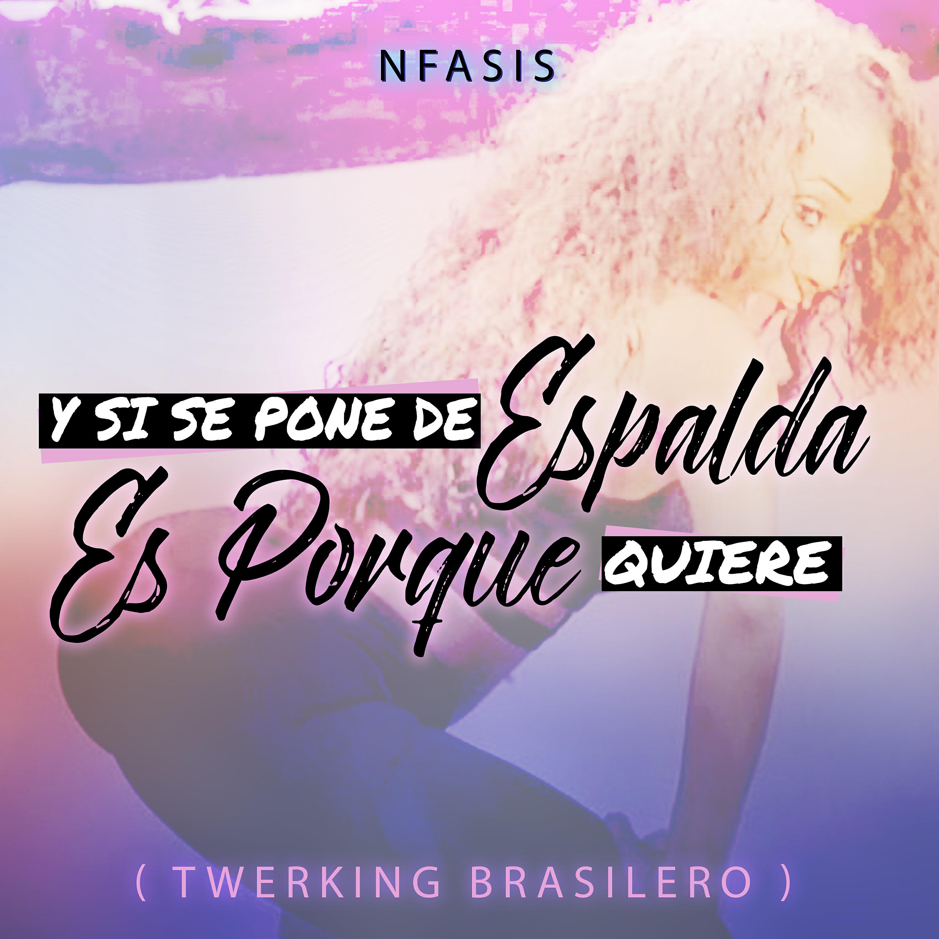 Nfasis - Y Si Se Pone de Espalda Es Porque Quiere (Twerking Brasilero)