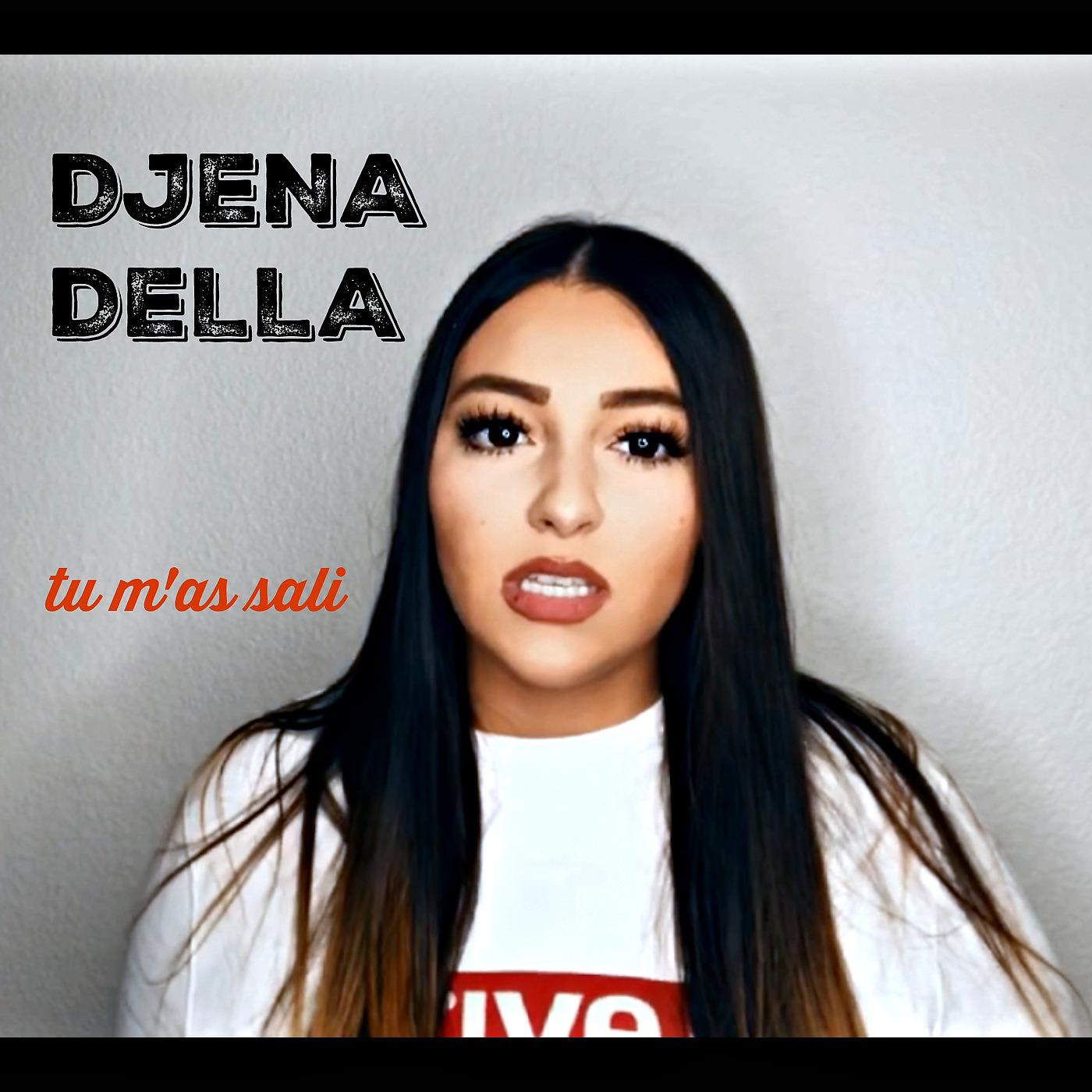 Djena Della - Tu m'as sali