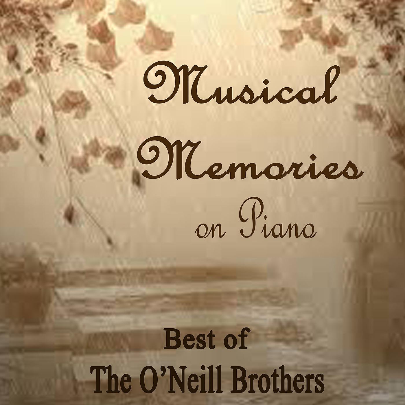 Постер альбома Musical Memories on Piano - Best of The O'Neill Brothers
