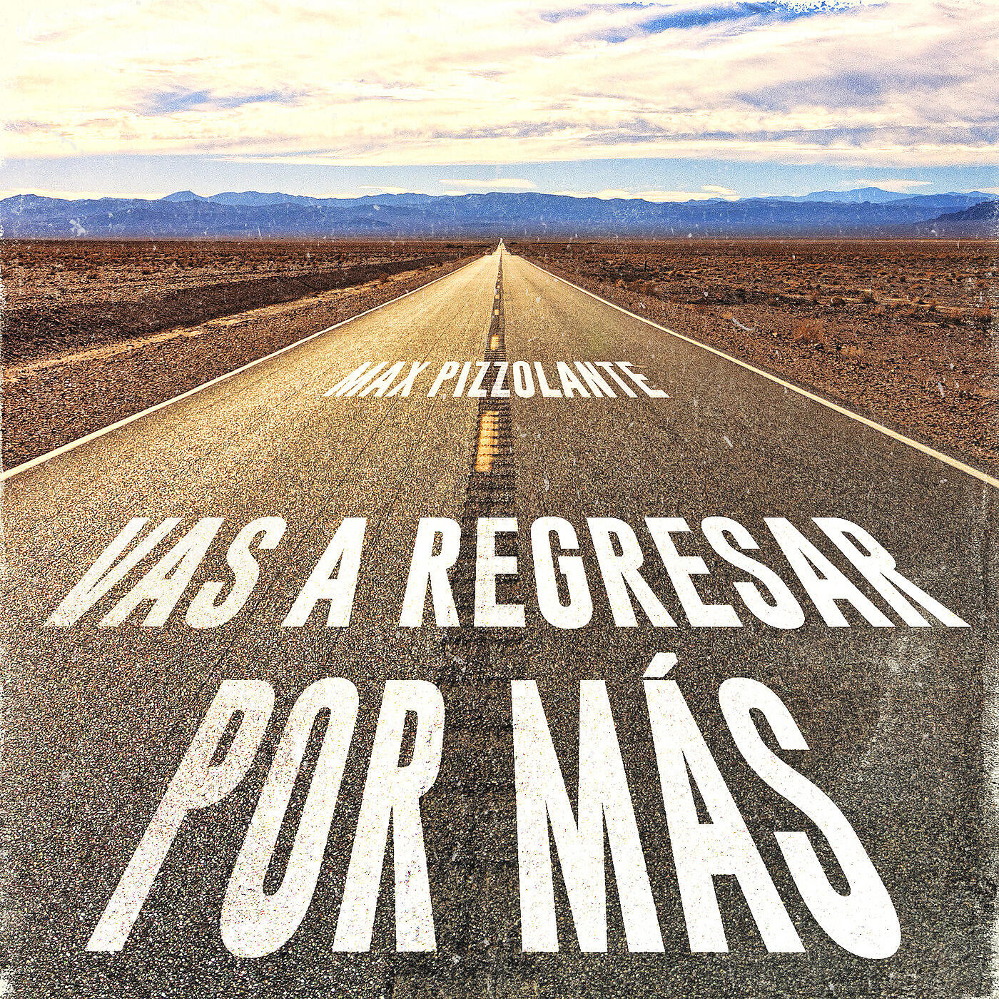 Max Pizzolante - Vas a Regresar Por Mas