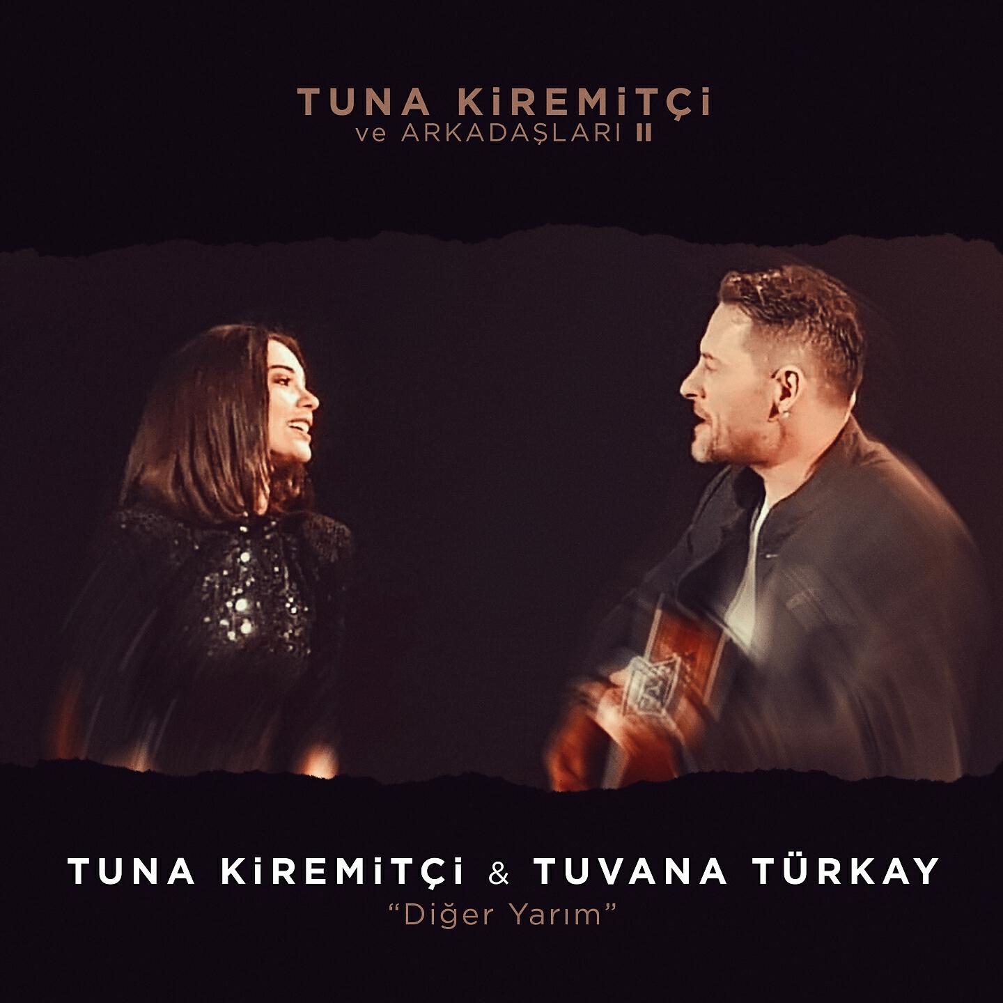 Tuna Kiremitçi - Diğer Yarım (Tuna Kiremitçi ve Arkadaşları, Vol. 2)