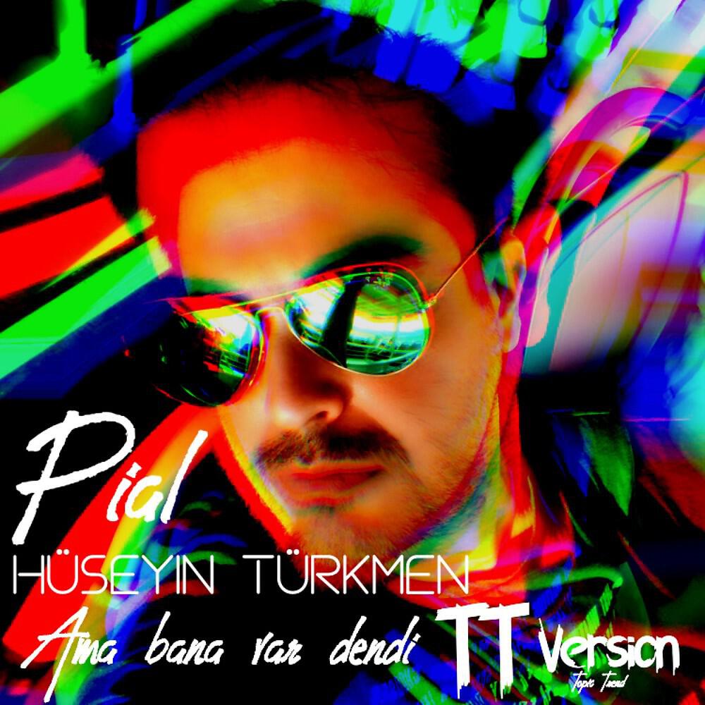 Pial Hüseyin Türkmen - Ama Bana Var Dendi (Tt Version)