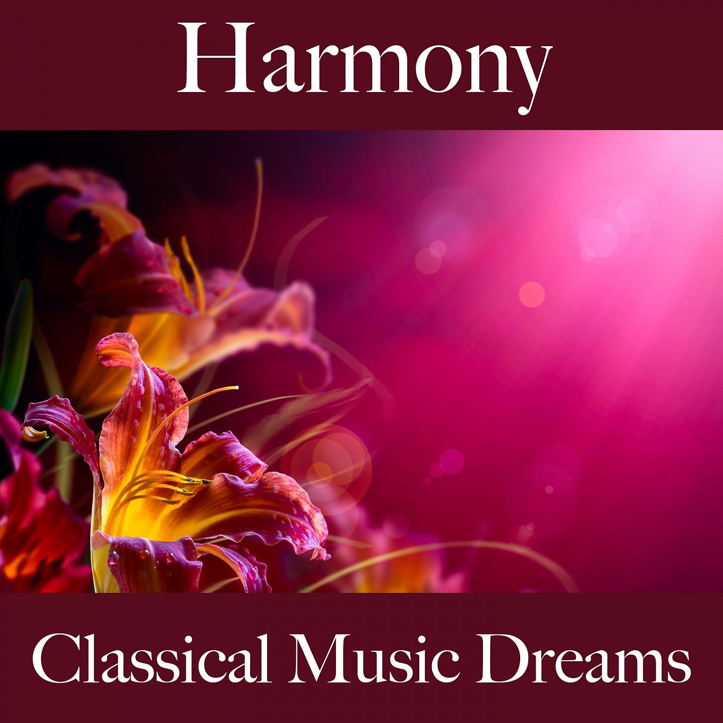 Постер альбома Harmony: Classical Music Dreams - The Best Music For Relaxation