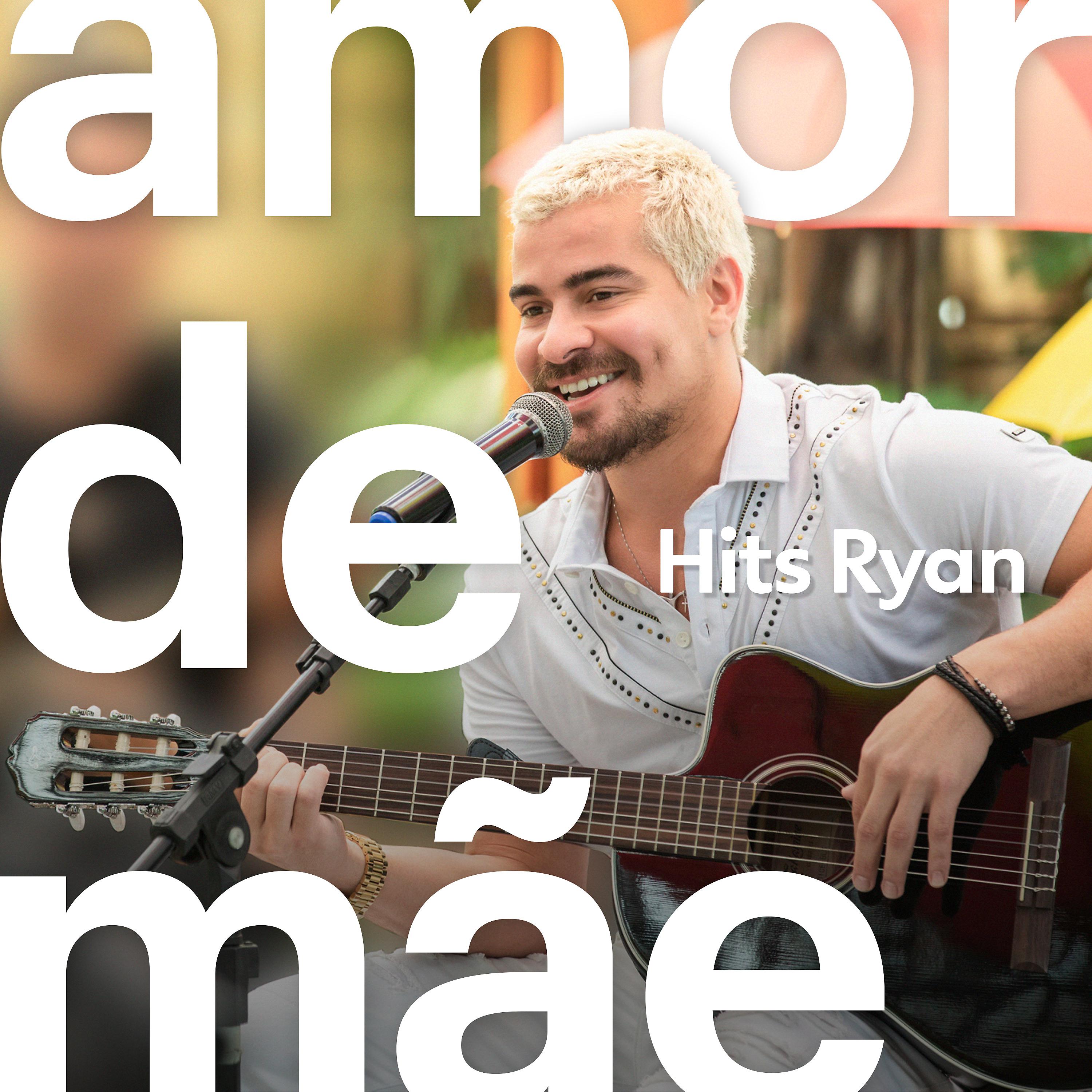 Постер альбома Amor de Mãe - Hits Ryan