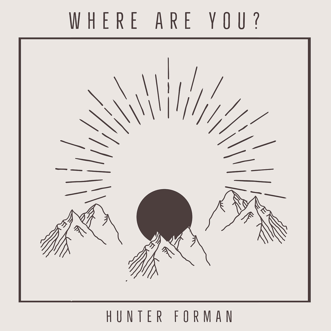 Hunter Forman - Where Are You?