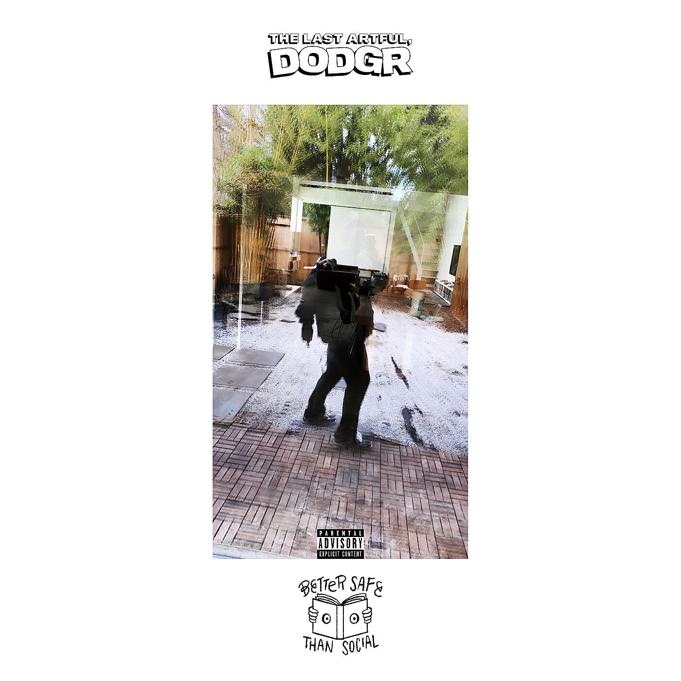 The Last Artful, Dodgr - Better Safe Than Social