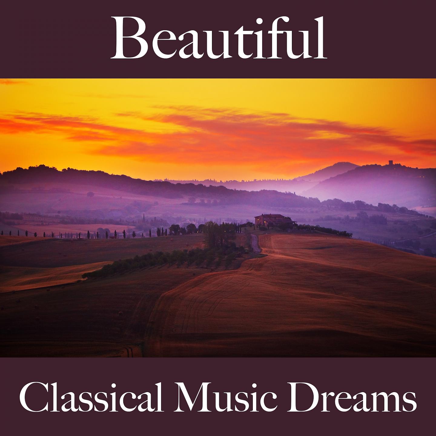 Постер альбома Beautiful: Classical Music Dreams - The Best Music For Relaxation