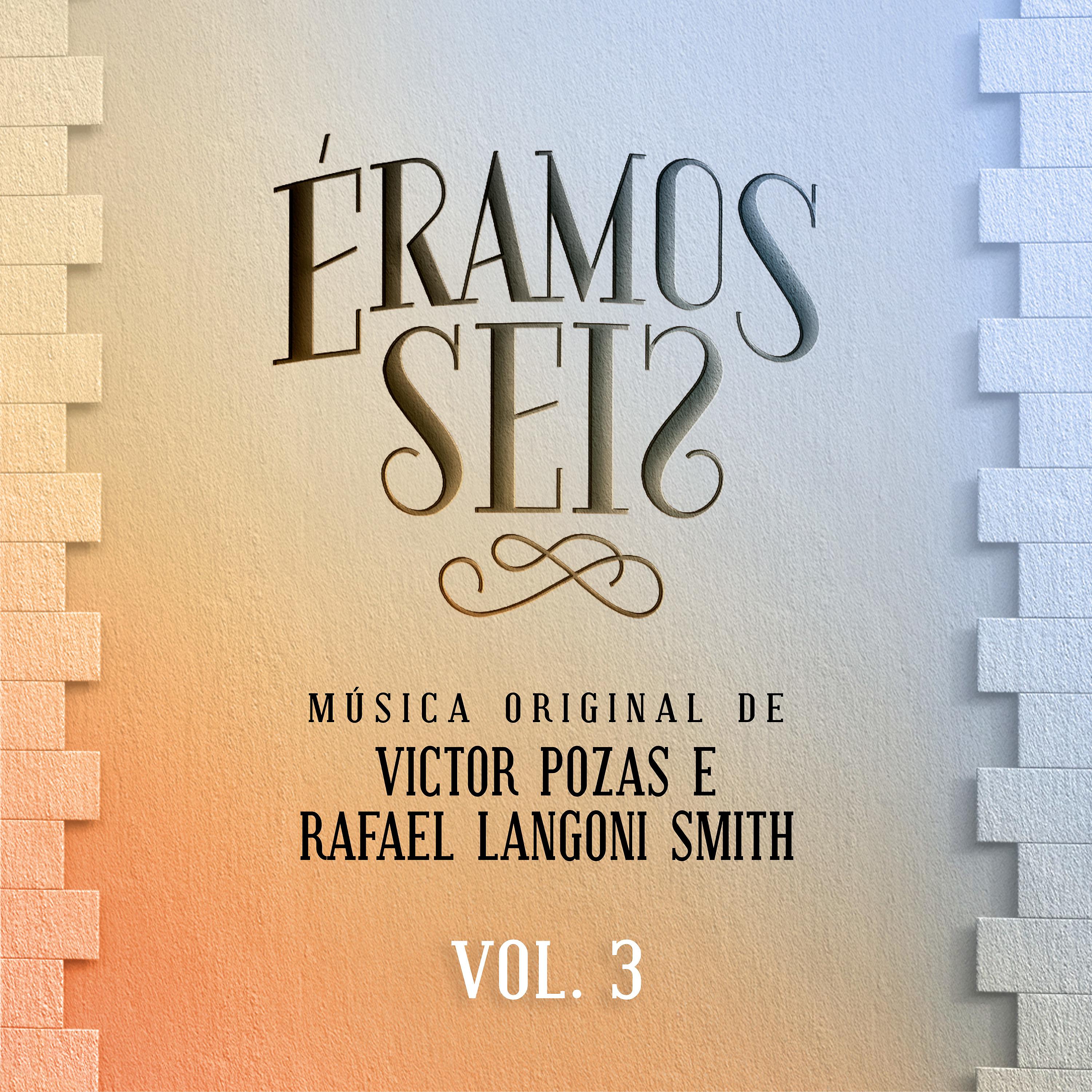 Постер альбома Éramos Seis - Música Original de Victor Pozas e Rafael Langoni Smith, Vol. 3