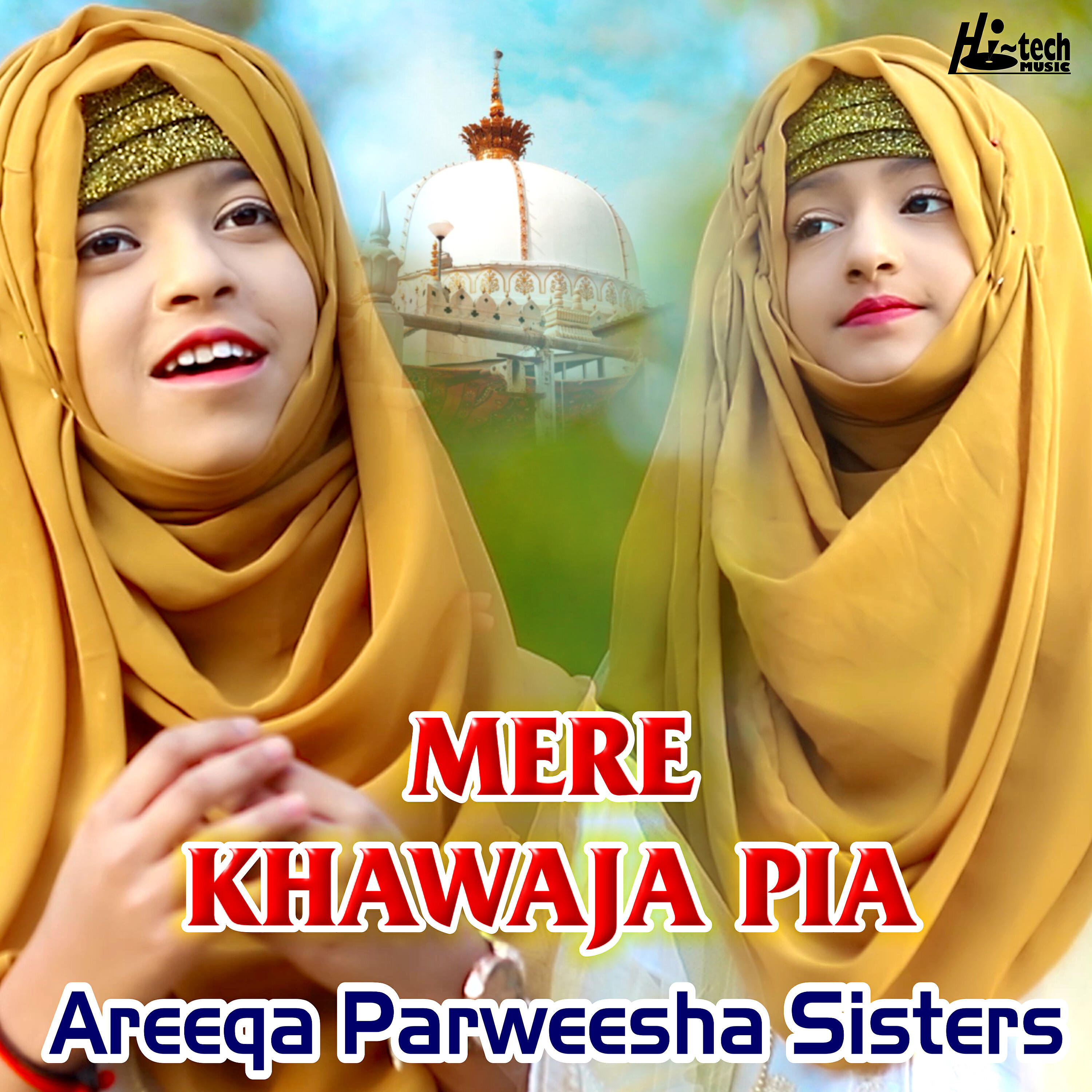 Areeqa Parweesha Sisters - Mere Khawaja Pia