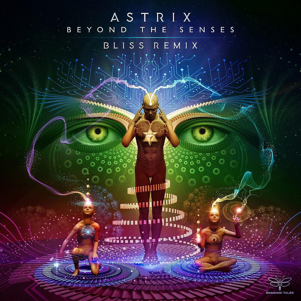 Astrix beyond the senses. Астрикс транс 2020. Astrix Beyond the senses Bliss Remix. Astrix Artcore. Astrix альбом.