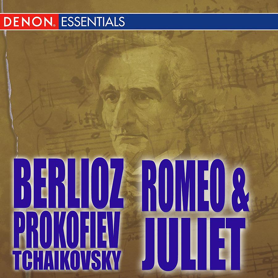 Постер альбома Romeo and Juliet - Berlioz - Tchaikovsky - Prokofiev