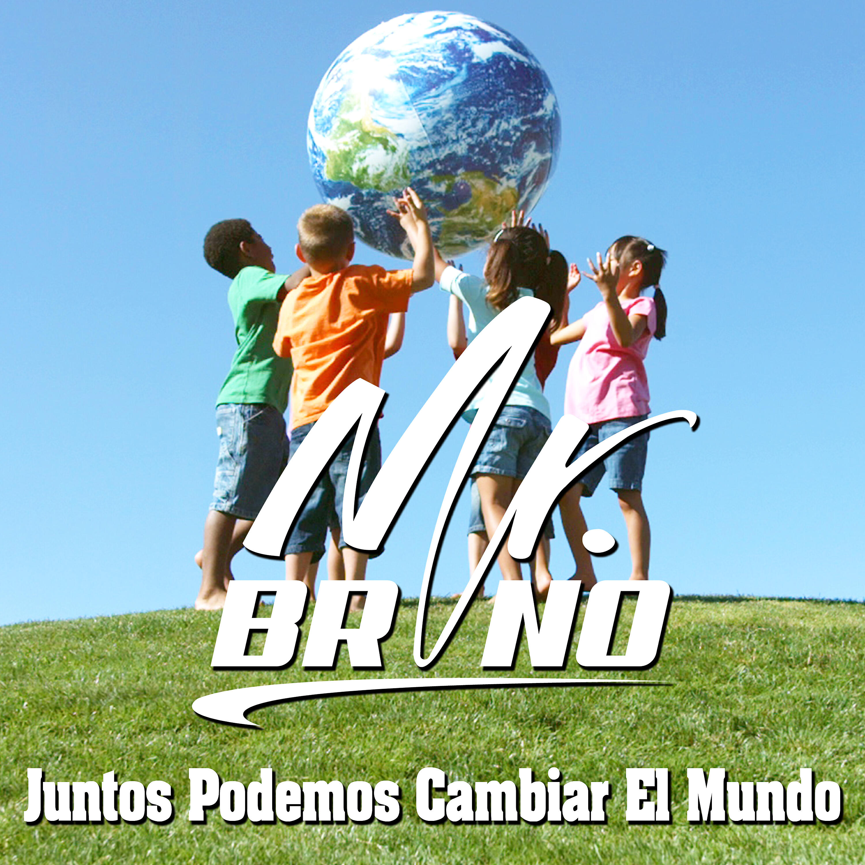 Mr. Bruno - Juntos Podemos Cambiar el Mundo