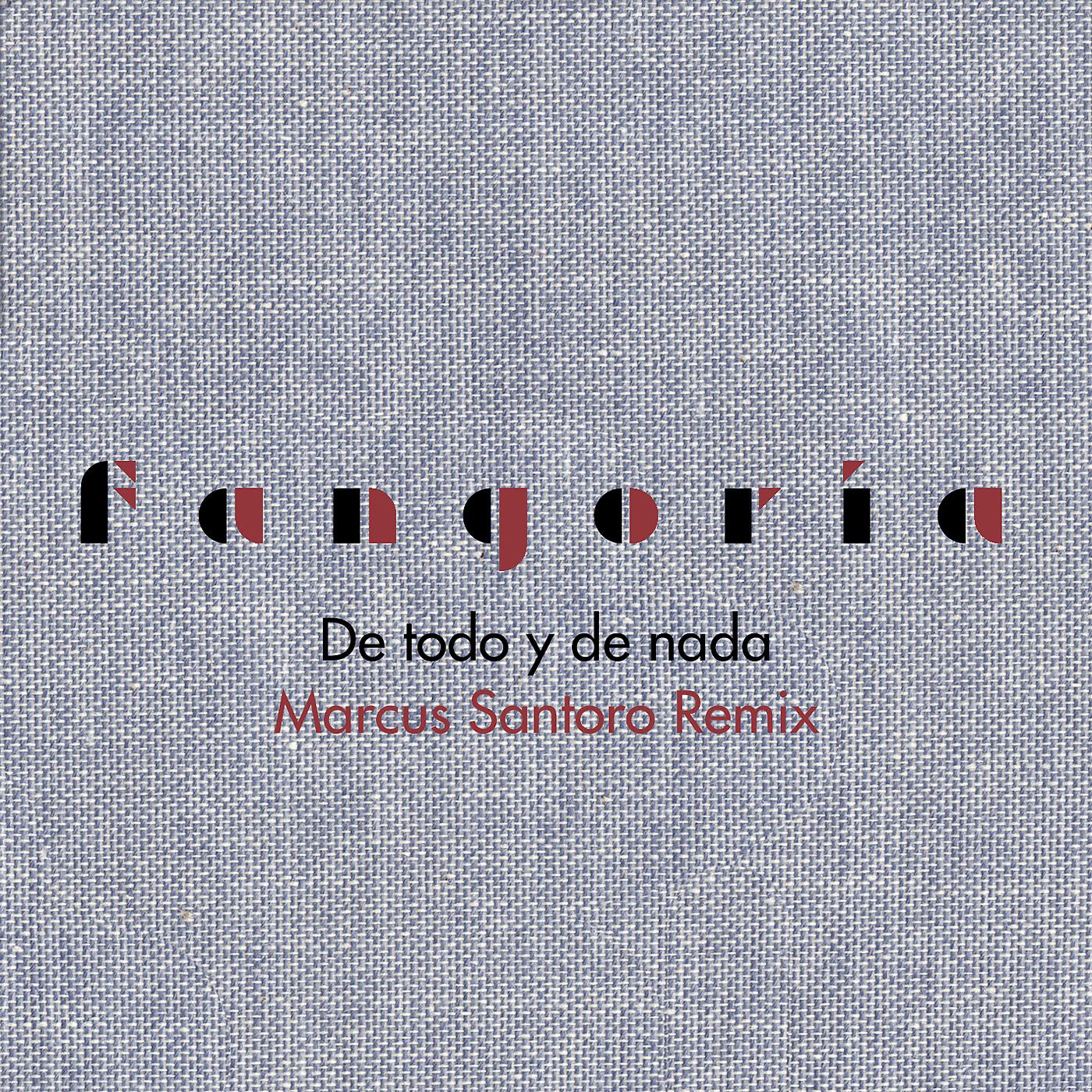 Постер альбома De todo y de nada (Marcus Santoro Remix)