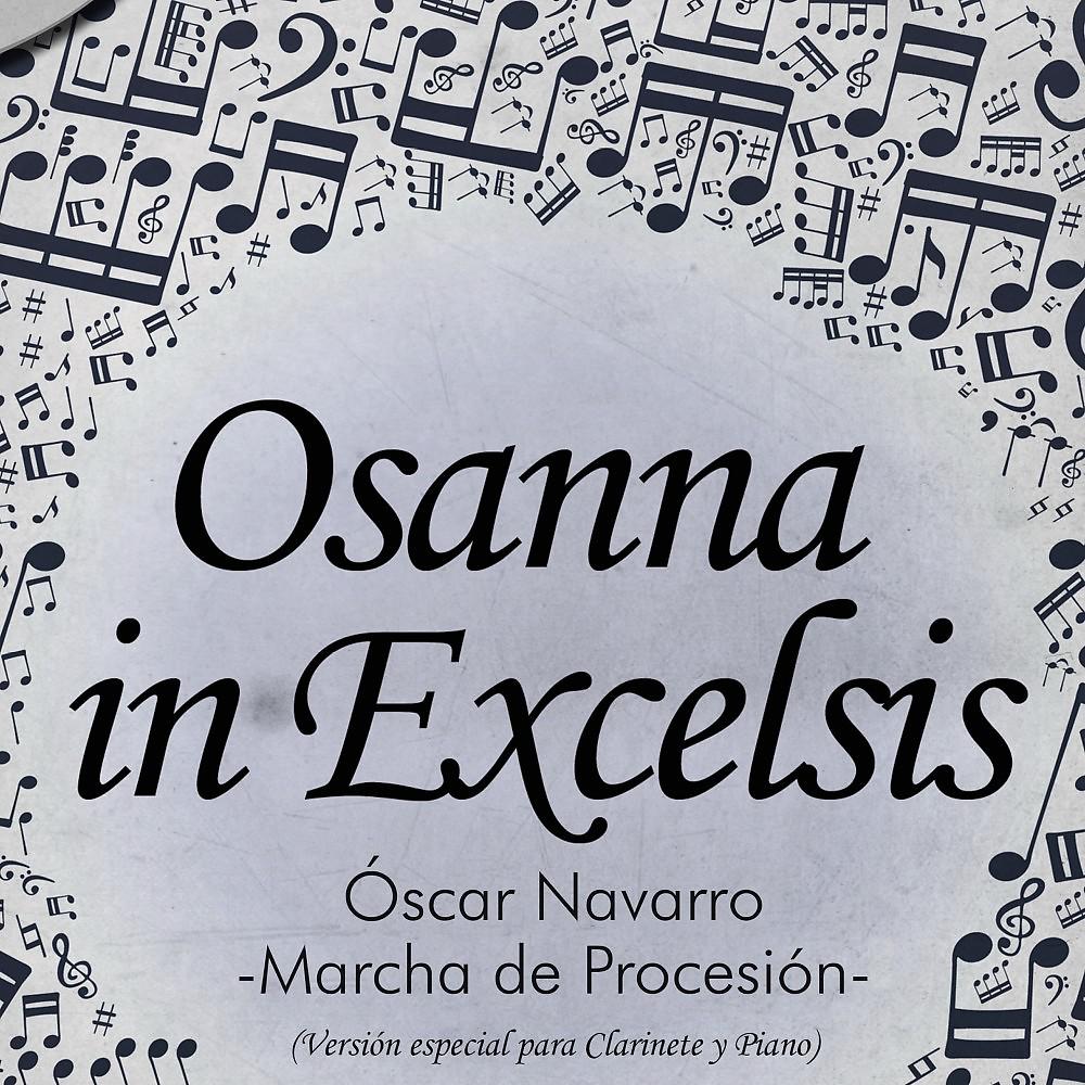 Постер альбома Osanna in Excelsis: Marcha de Procesión (Clarinet and Piano)