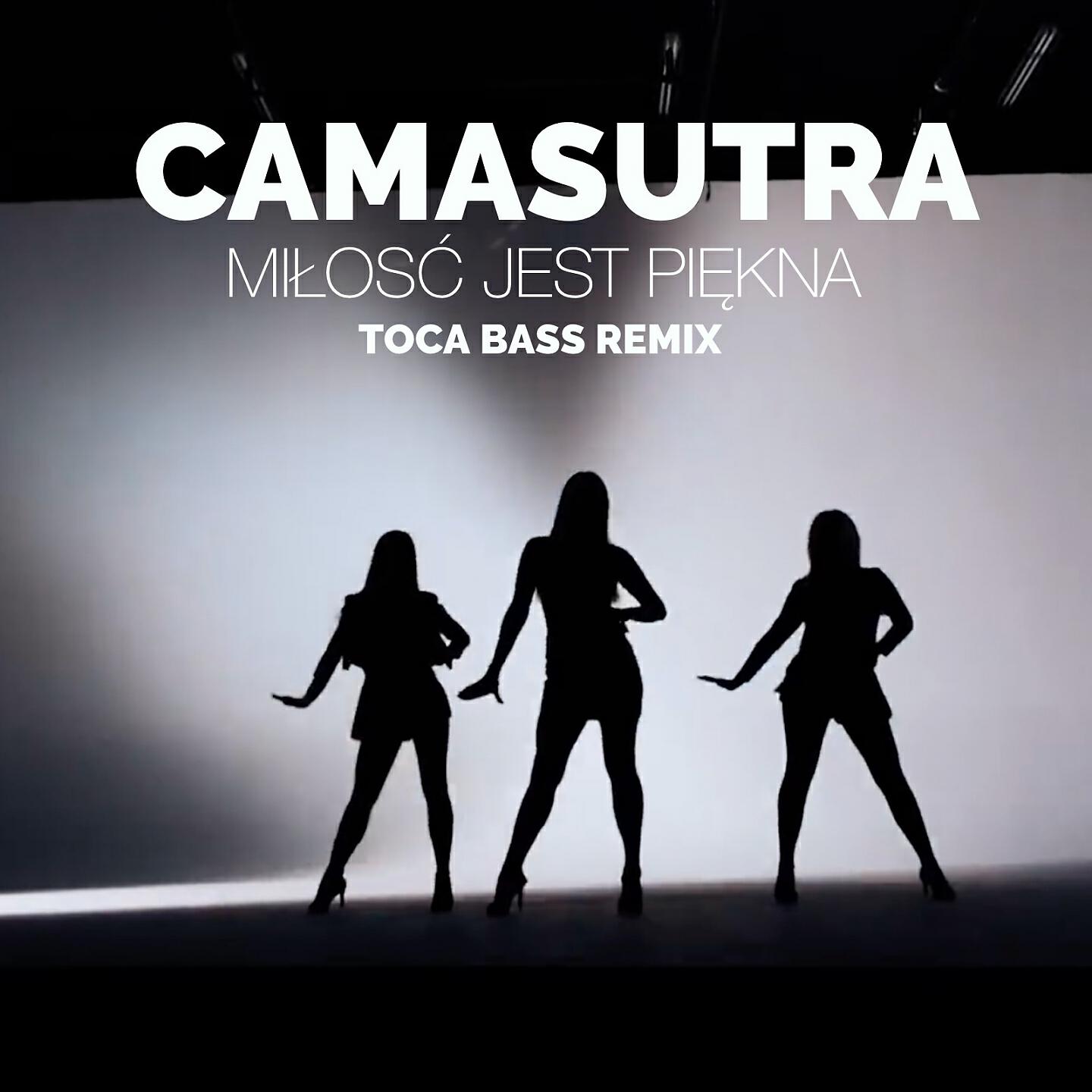 CamaSutra - Miłość Jest Piękna (Toca Bass Remix)