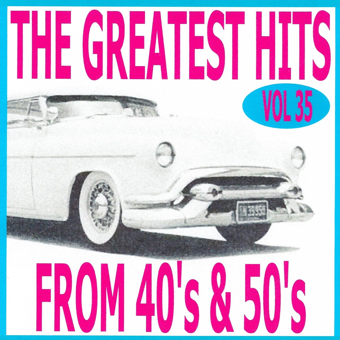 Постер альбома The Greatest Hits from 40's and 50's, Vol. 35