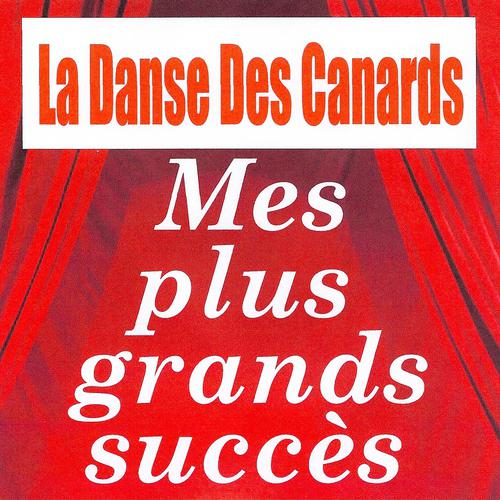 Постер альбома La danse des canards - Mes plus grands succès