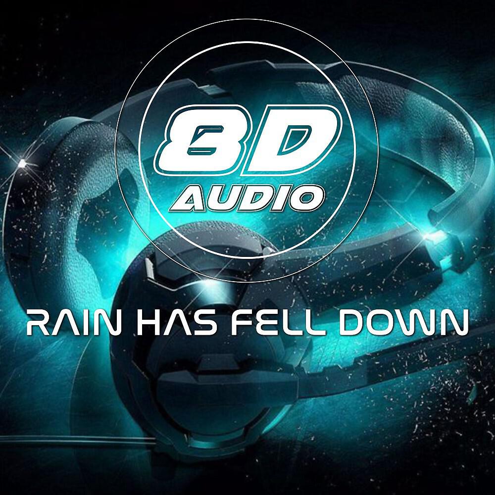 8D Audio Project - Rain Has Fell Down