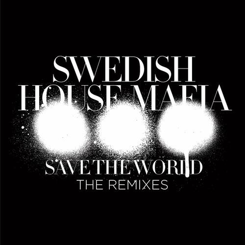 Swedish House Mafia - Save The World (Style Of Eye & Carli Remix)
