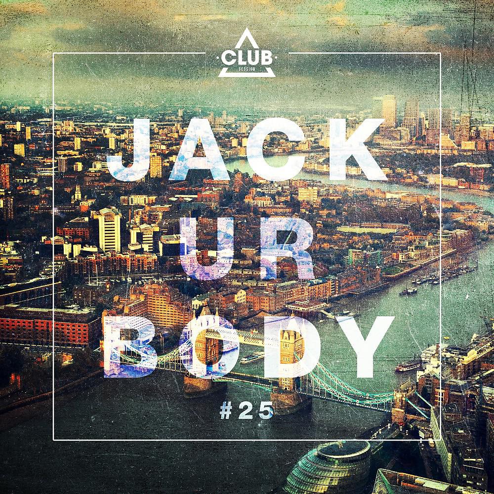Постер альбома Jack Ur Body #25