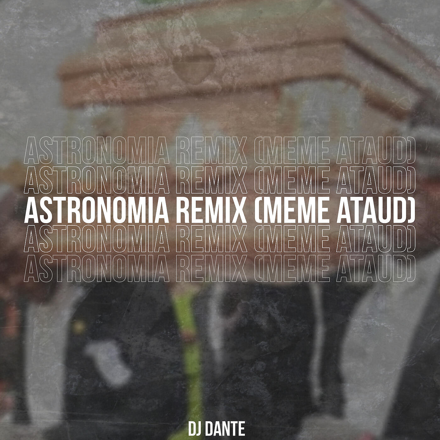 DJ Dante - Astronomia (Rmx) [Meme Ataud]