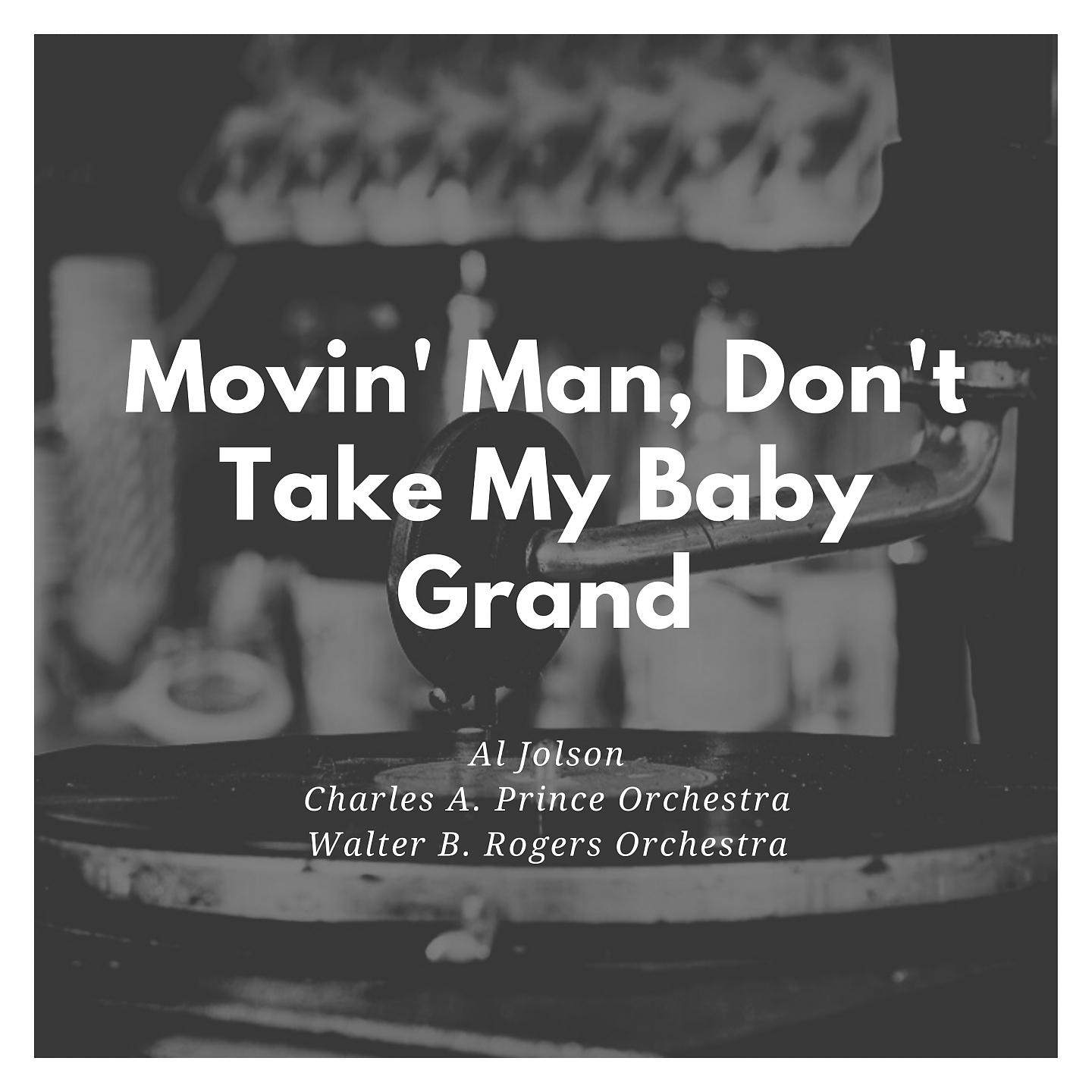 Постер альбома Movin' Man, Don't Take My Baby Grand