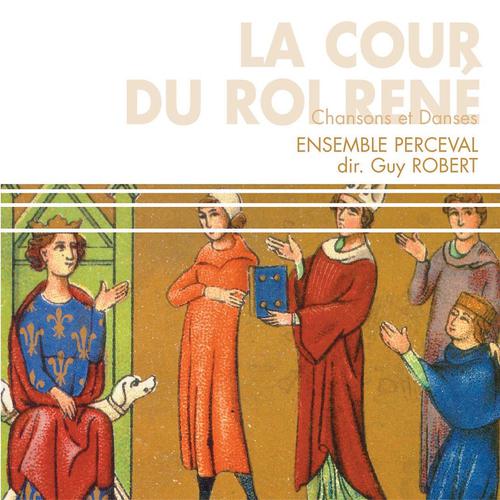 Постер альбома La cour du roi René : Chansons et danses