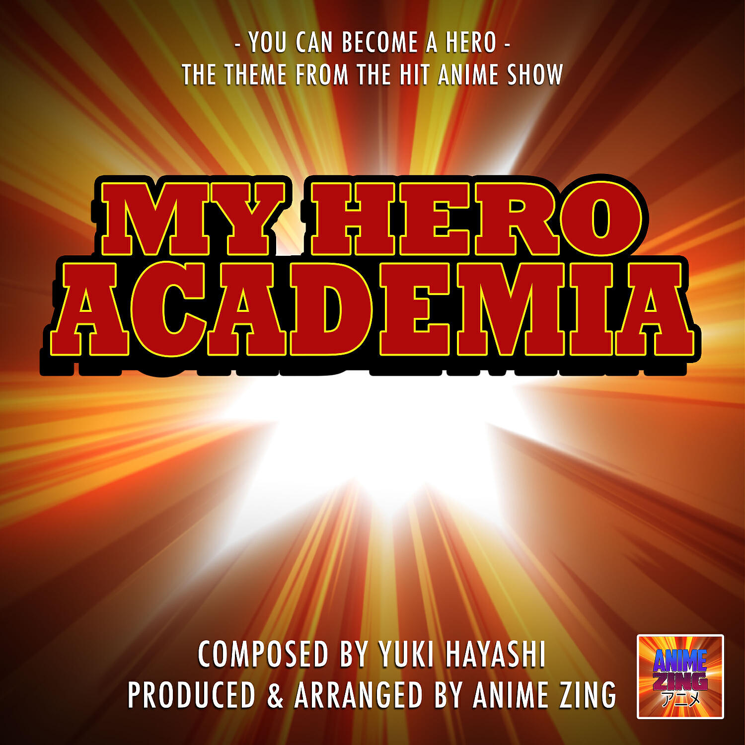 Anime Zing - You Can Become A Hero Theme (From 