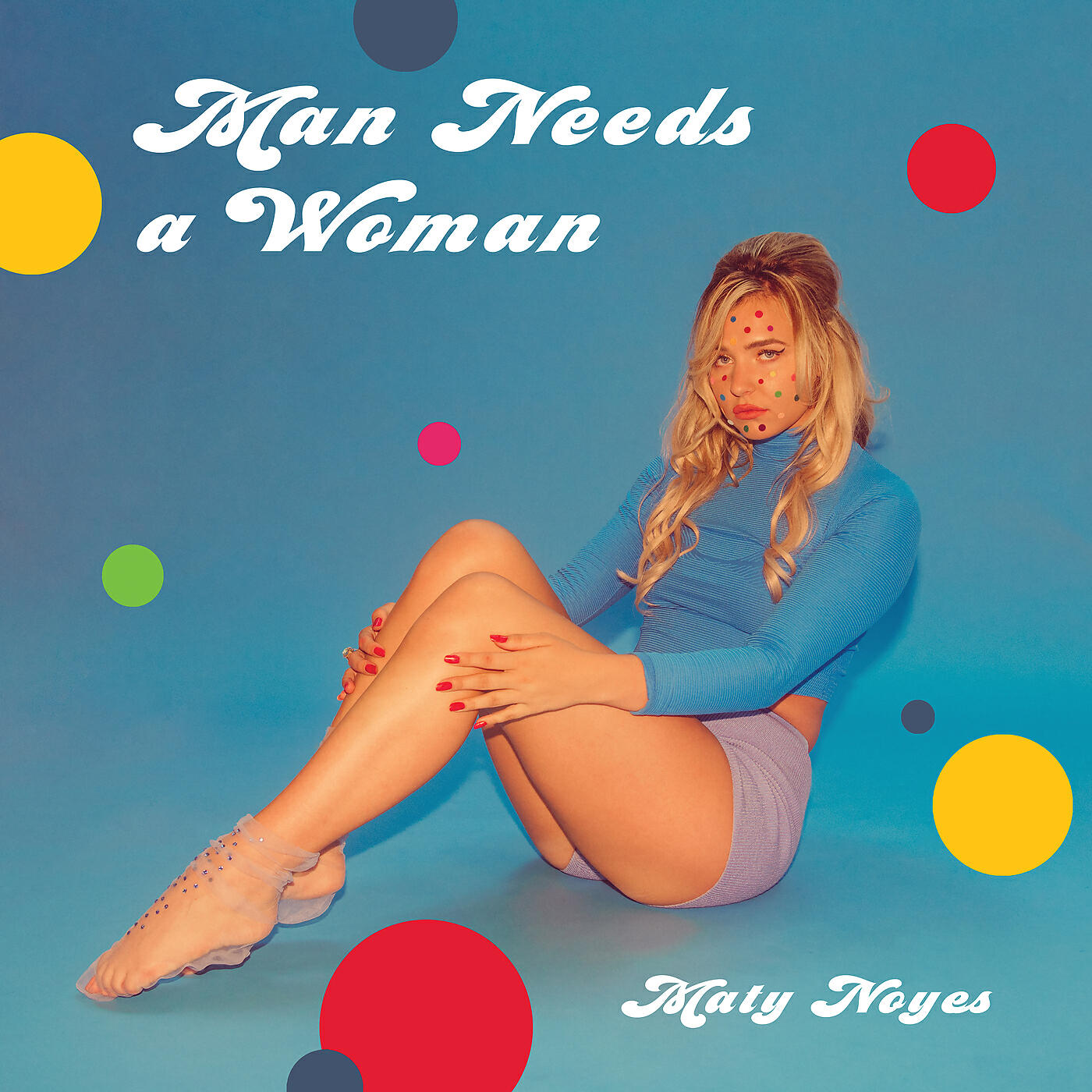 Maty Noyes - Man Needs A Woman