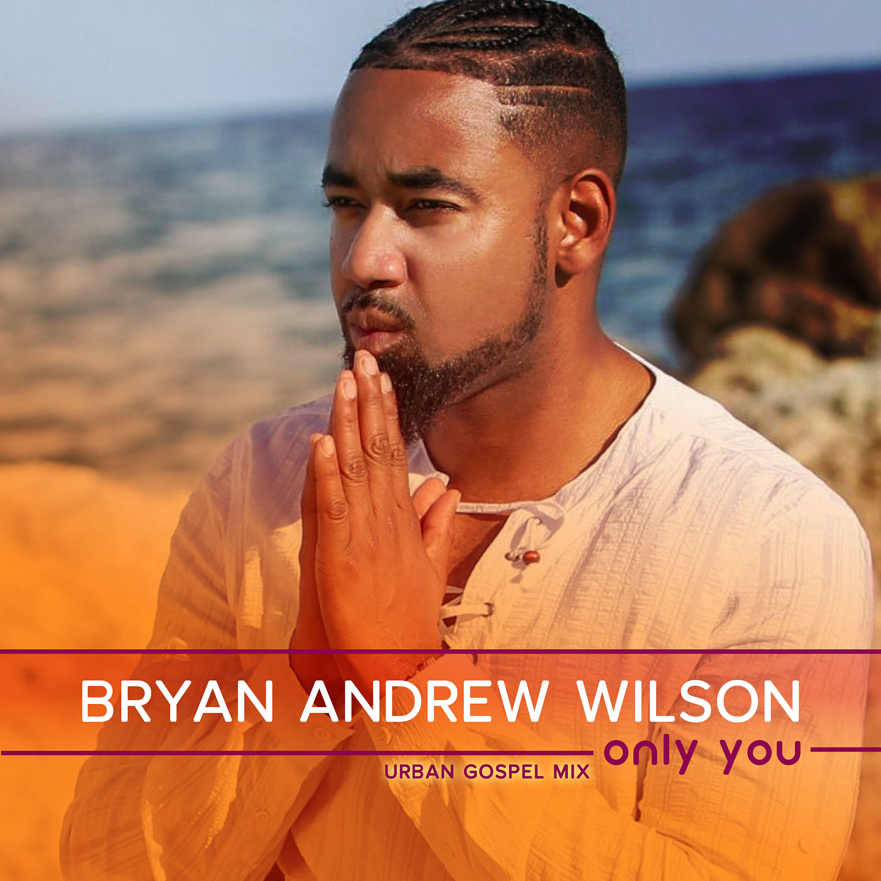 Bryan Andrew Wilson - Only You (Urban Gospel Mix)