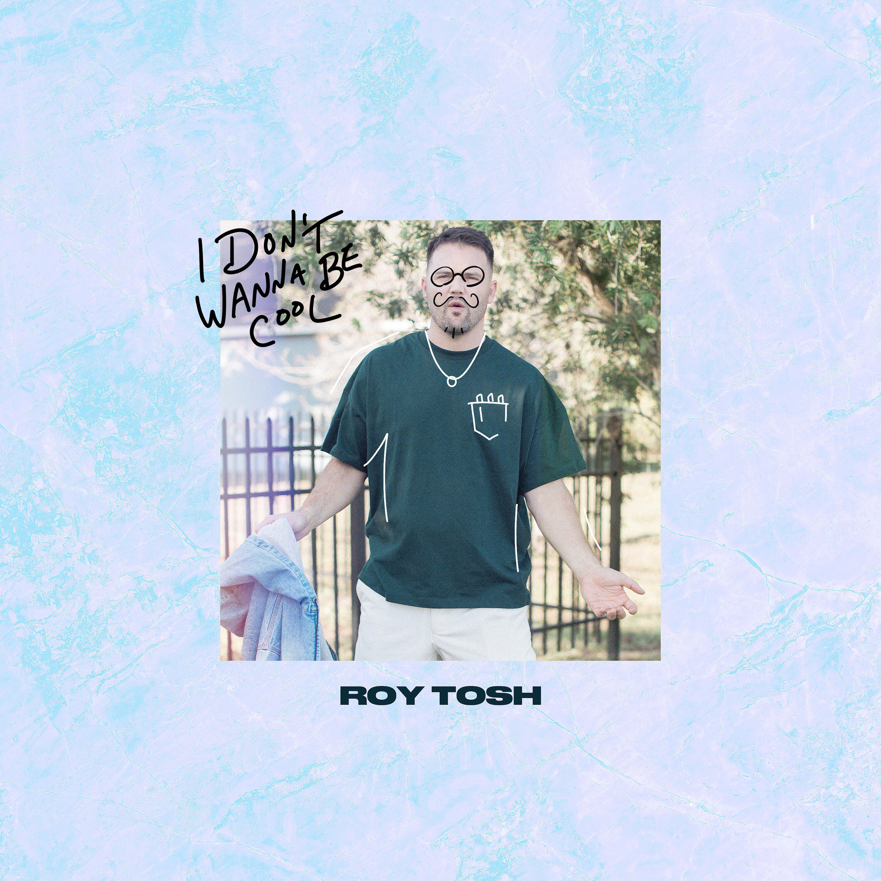 Roy Tosh - I Don't Wanna Be Cool