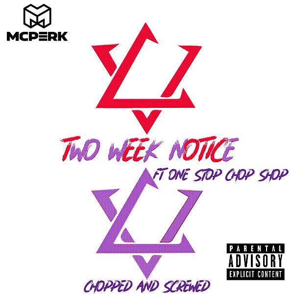 Mcperk - Two Week Notice (feat. Robert A Walker II) (One Stop Chop Shop Remix)