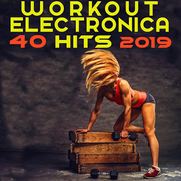 Workout Electronica - Workout Electronica Hits 2019  Session Three, Pt. 1 (Fitness DJ Mix)