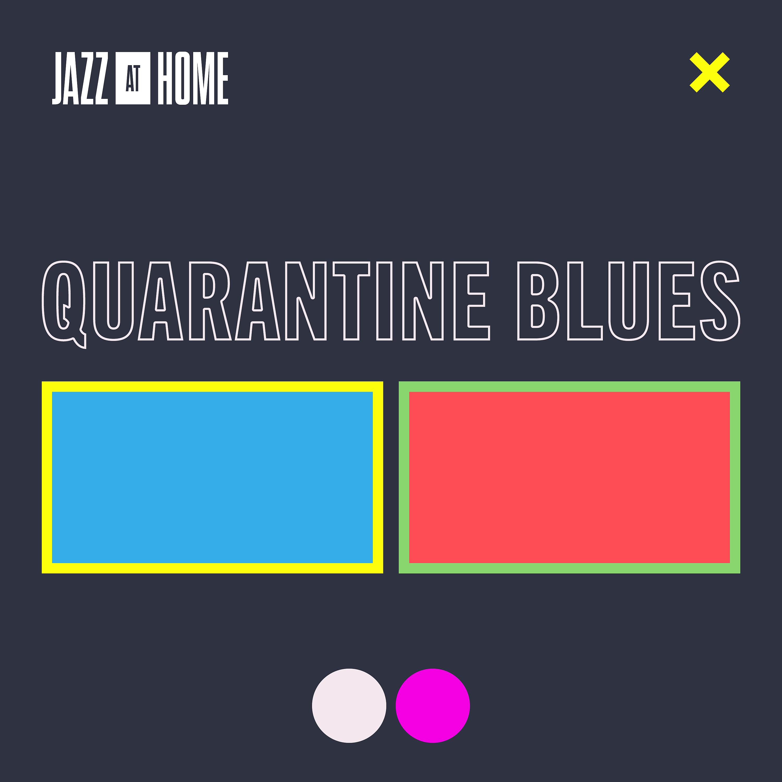 Постер альбома Quarantine Blues (Jazz at Home)