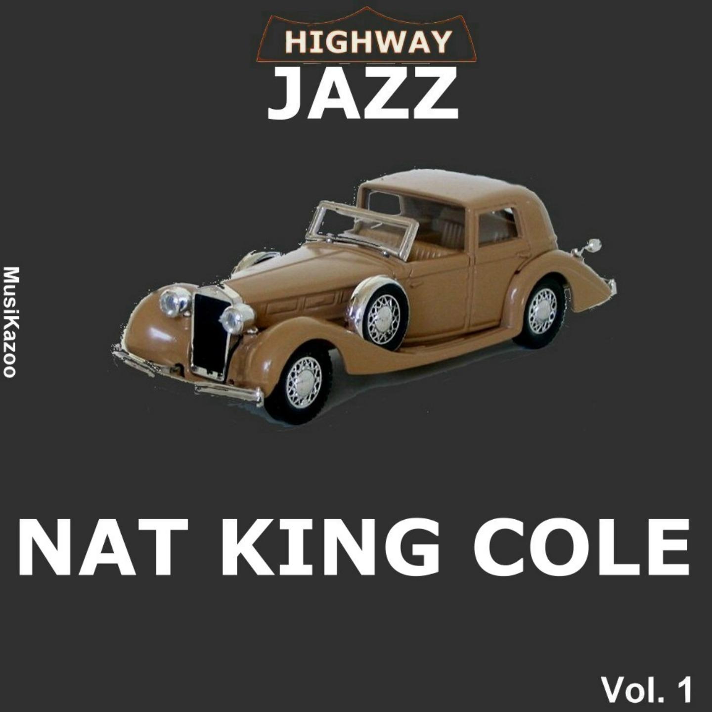 Постер альбома Highway Jazz - Nat King Cole, Vol. 1