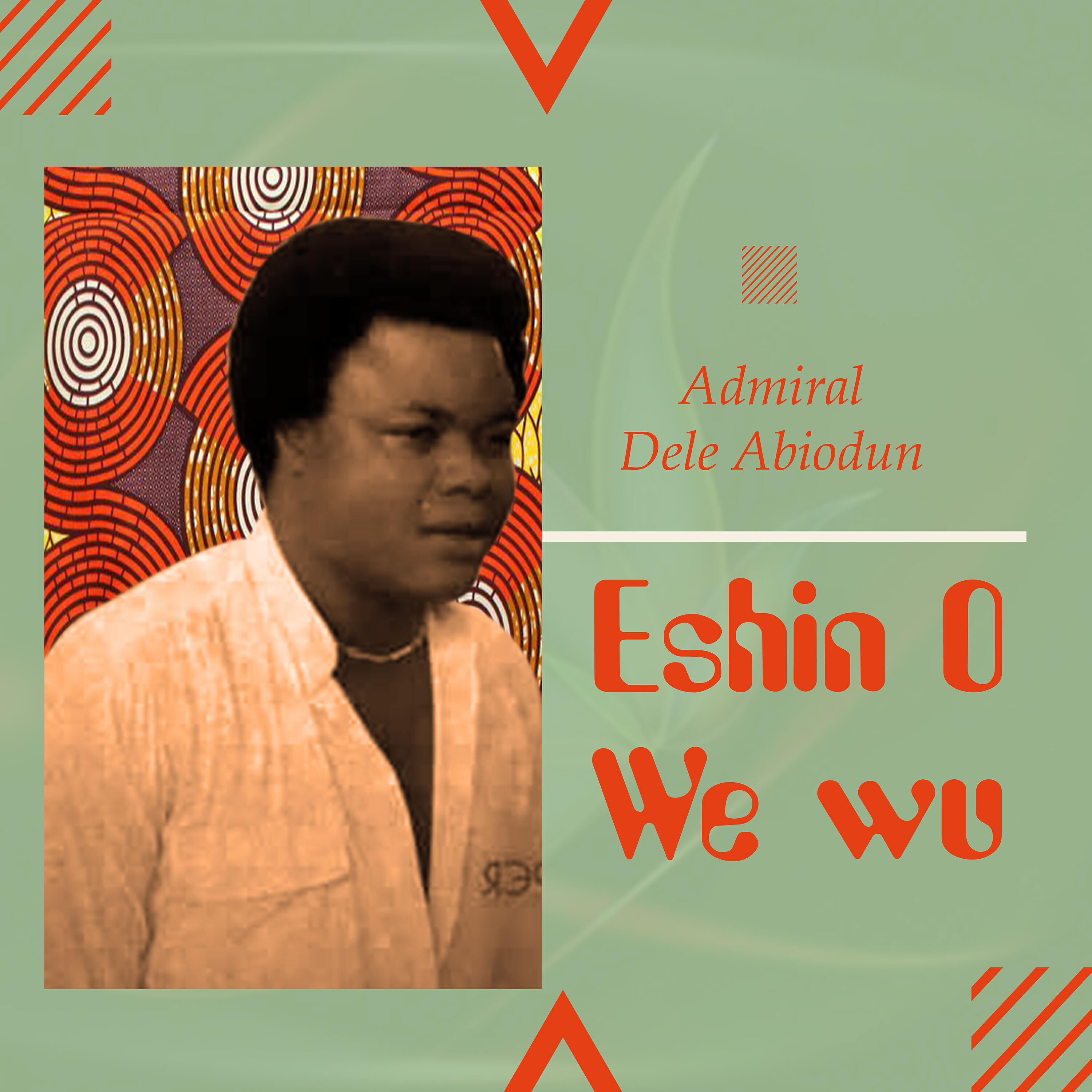 Admiral Dele Abiodun - Esin O We Wu
