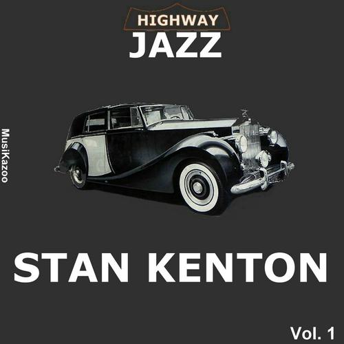 Постер альбома Highway Jazz - Stan Kenton, Vol. 1