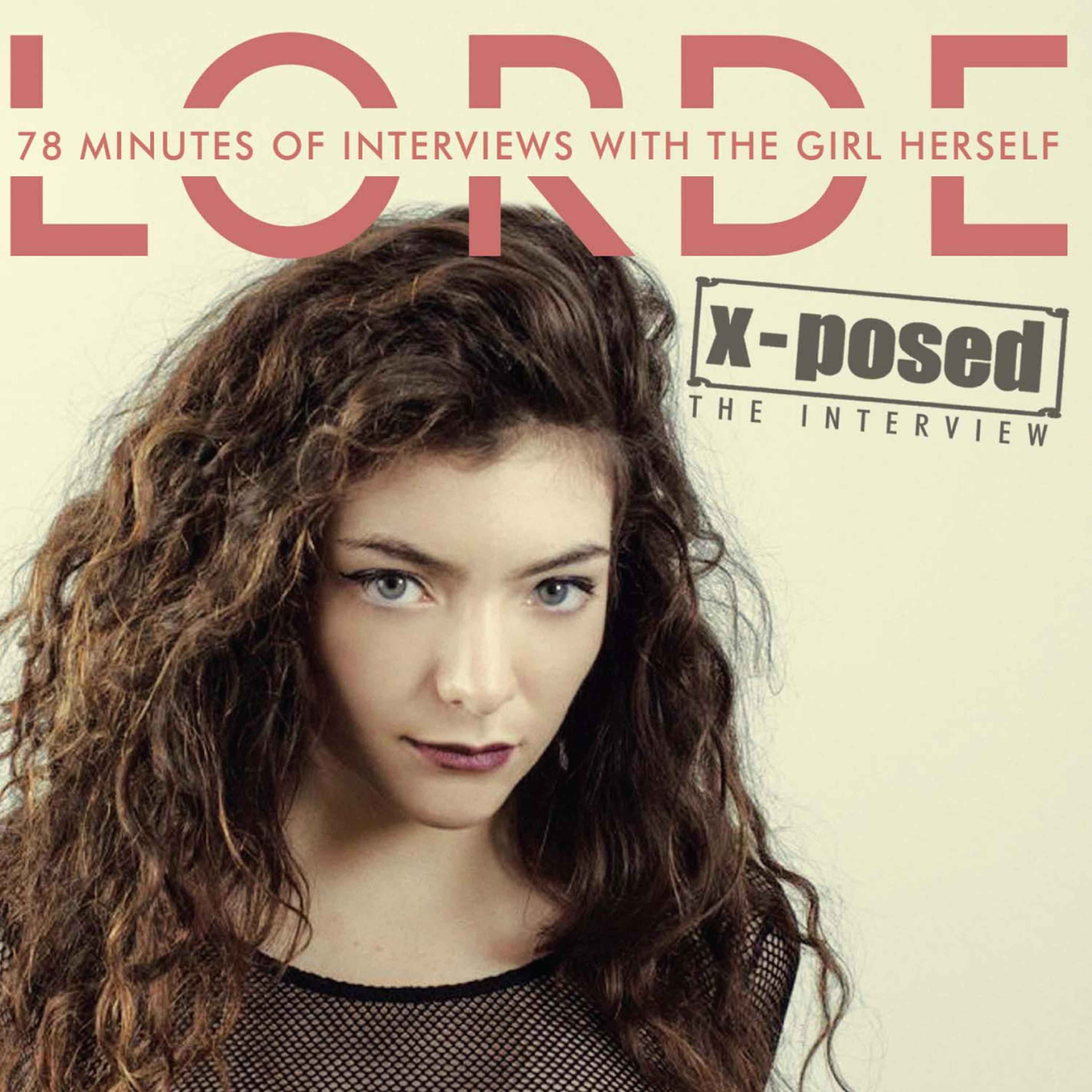 Постер альбома Lorde X-Posed: The Interview