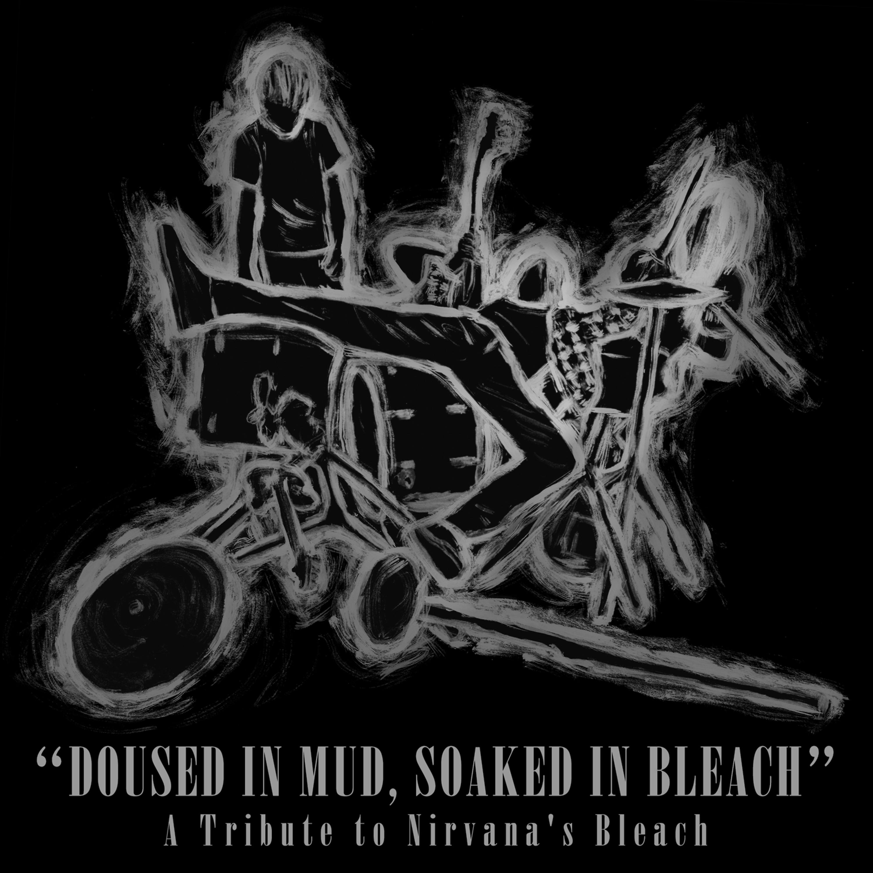 Постер альбома Doused in Mud, Soaked in Bleach: A Tribute to Nirvana's Bleach
