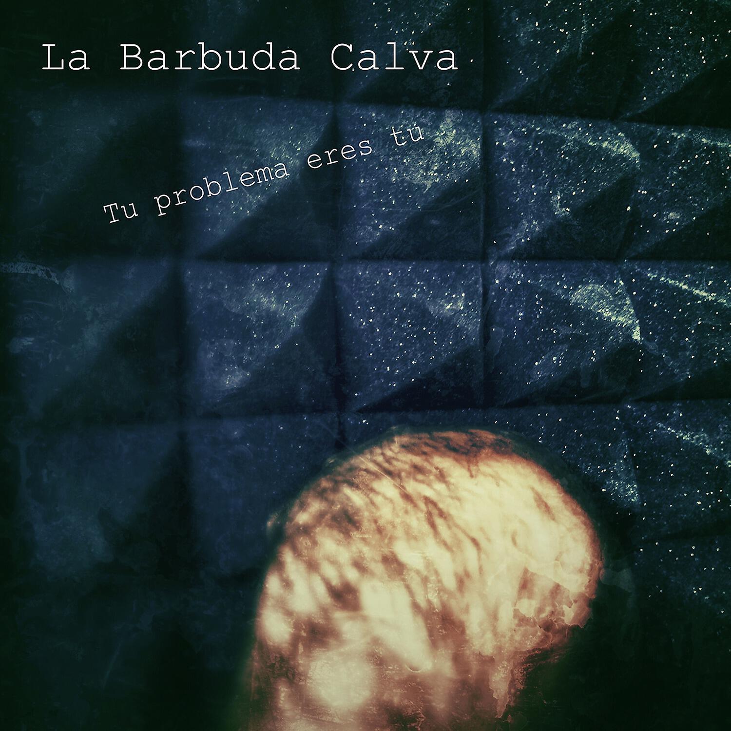 La Barbuda Calva - Tu Problema Eres Tú