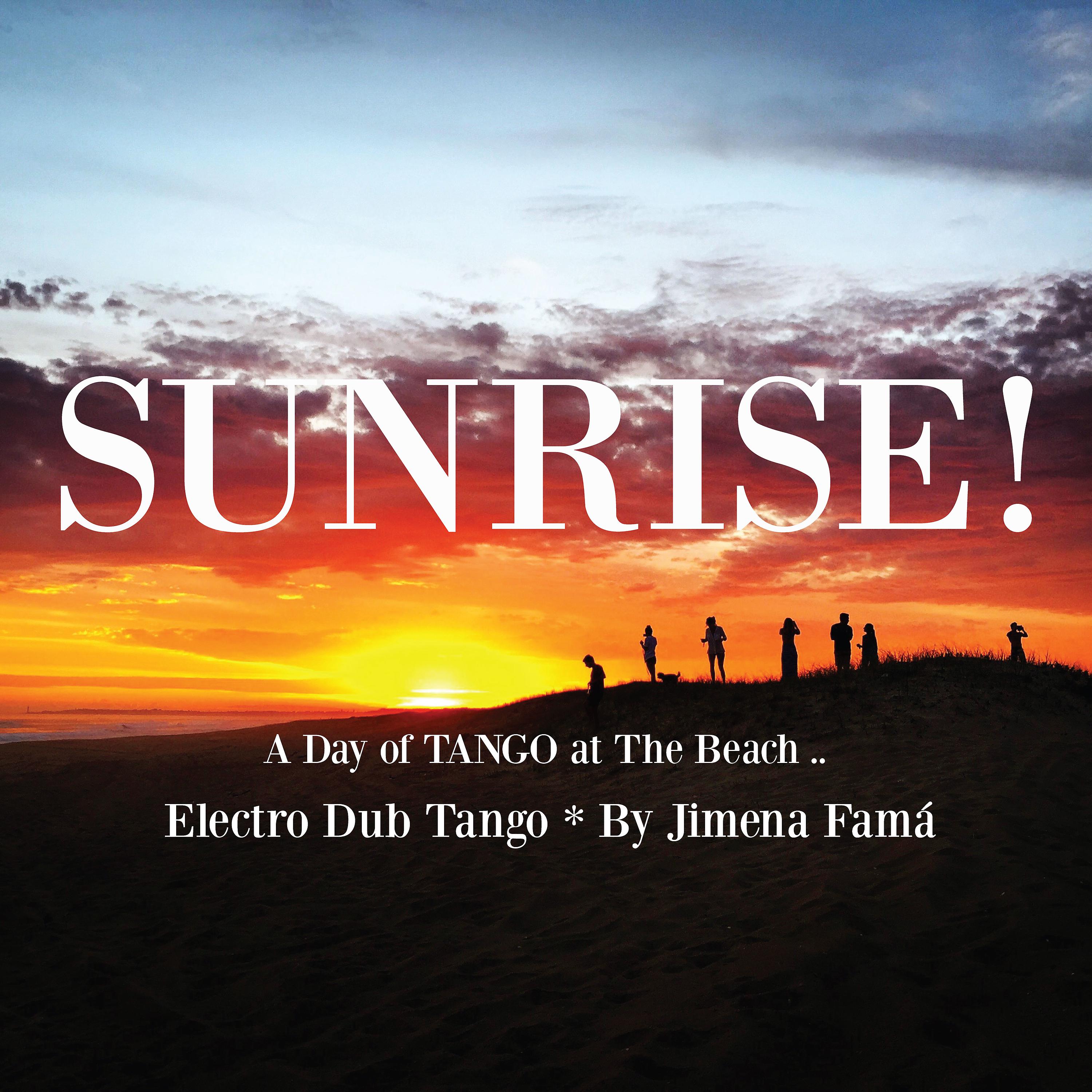 Постер альбома Sunrise ! a Day of Tango at the Beach ..