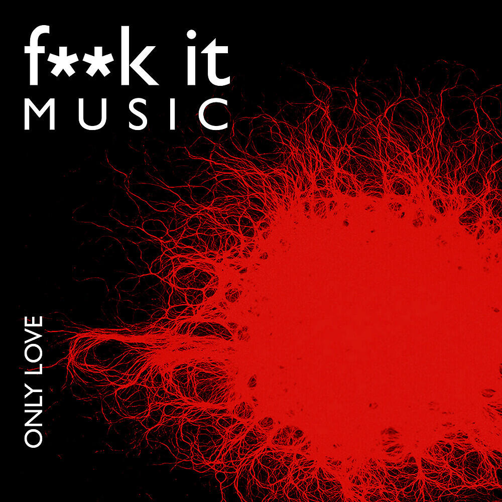Fuck It Music - Only Love